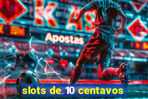 slots de 10 centavos